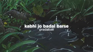 kabhi jo badal barse (slowed down w rain) ☔