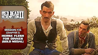 RDR2 [100% Walkthrough] - Mission #36: Horse Flesh for Dinner (Gold Medal)