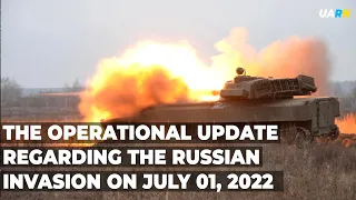The operational update regarding the russian invasion on July 01, 2022