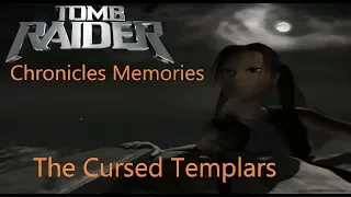 Tomb Raider - Chronicle Memories : The Cursed Templar