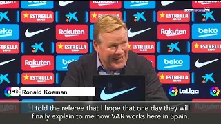 Koeman: "I hope one day they explain to me how VAR works"