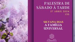 Palestra: "A Família Universal", com Silvana Dias.