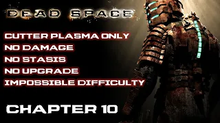 Dead Space // No Damage, No Stasis, Cutter Plasma Only, Impossible Difficulty // Chapter 10