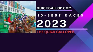 The Quick Galloper’s Top Ten Races In 2023