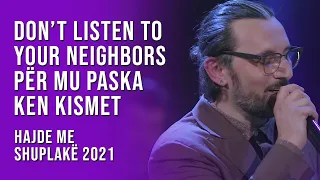 Hajde me shuplakë 2021 | Don’t listen to your neighbors – Për mu paska ken kismet | T7