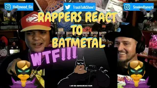 Rappers React To BATMETAL!!!