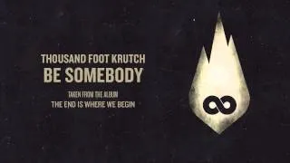 Thousand Foot Krutch: Be Somebody (Official Audio)