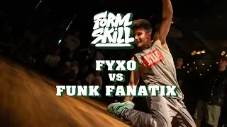 FYXO vs Funk Fanatix | 1/2 FORM SKILL 2019