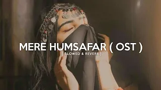 Mere Humsafar OST ( slowed + reverb ) / Midnight Lofi