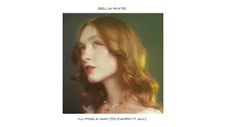 I'll Find A Way (To Carry It All) - Bella White (Official Audio)