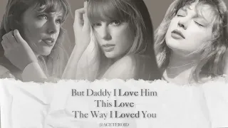 But Daddy I Love Him X This Love X The Way I Loved You (Mashup) | Taylor Swift