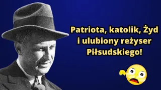 Patriota, katolik, Żyd i ulubiony reżyser Piłsudskiego!