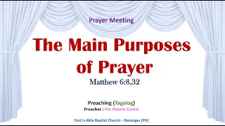 The Main Purposes of Prayer (Matthew 6:8,32) - Preaching (Tagalog)