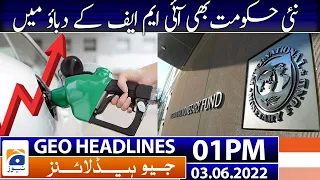 Geo News Headlines Today 1 PM | Government And IMF Deal | Petrol Price Increased |3 June 2022