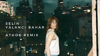 Selin - Yalancı Bahar (ATHOS Remix)