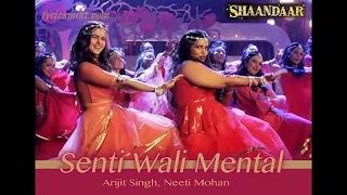 Senti Wali Mental | Shaandaar | Shahid Kapoor | Alia Bhatt | Amit Trivedi |Arijit Singh