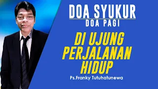 Doa Syukur Hari Ini, Lagu Diam Di Rumah Tuhan, Di Ujung Perjalanan Hidup, Renungan Harian Kristen