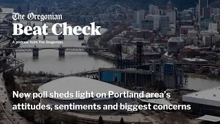 New poll sheds light on Portland area’s attitudes, sentiments and biggest concerns