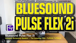 Bluesound Pulse Flex 2i Streaming Speaker | The Listening Post | TLPCHC TLPWLG