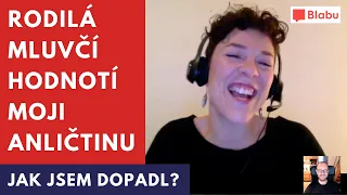 Rodilá mluvčí hodnotí Broňovu angličtinu - jak jsem dopadl?