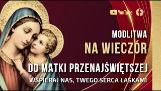 MODLITWA WIECZORNA DO MATKI PRZENAJŚWIĘTSZEJ ⭐️🙏⭐️ ŚWIATŁO NADZIEI