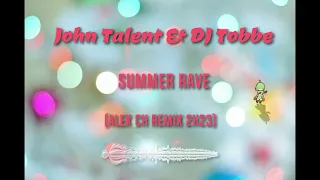 John Talent & DJ Tobbe - Summer Rave (Alex Ch Remix 2k23)