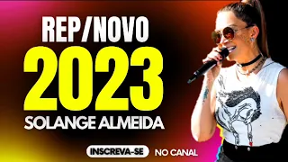 SOLANGE ALMEIDA - REPERTÓRIO NOVO 2023 - CD NOVO SOLANGE ALMEIDA 2023 - SOLANGE ALMEIDA ATUALIZADO