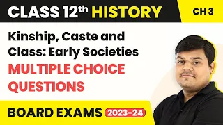 Kinship, Caste and Class: Early Societies - MCQ (50+ Solved) | Class 12 History Chapter 3 (2022-23)