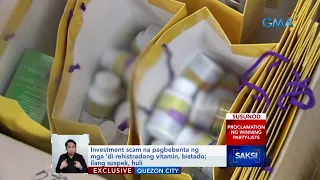 Investment scam na pagbebenta ng mga 'di rehistradong vitamin, bistado; ilang suspek, huli | Saksi