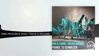 Bro & Toons, Rokka Animal - France Zu Schweizer [White Face Recordings]