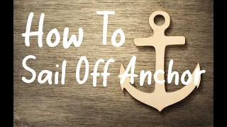 How to Sail off Anchor | Anchoring without motor