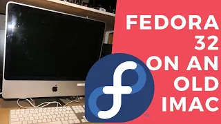 Will Fedora 32 Linux work on an older iMac ??