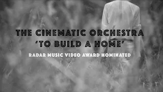 THE CINEMATIC ORCHESTRA TO BUILD A HOME - MUSIC VIDEO