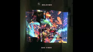 Shlohmo - Bad Vibes - 02 Places