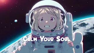 Calm Your Soul 🌌 Lofi Hip Hop Mix - Chill Beats to Relax / Study / Work to 🌌 Sweet Girl