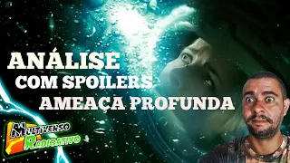 AMEAÇA PROFUNDA - ANÁLISE COM SPOILERS