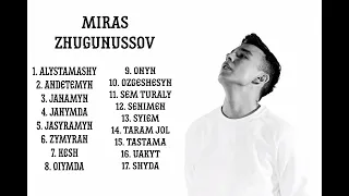 Miras Zhugunussov - Топ 17 песни | Хиты | Музыка 2023]
