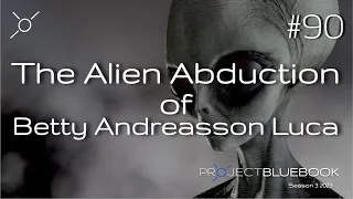 The Alien Abduction of Betty Andreasson Luca