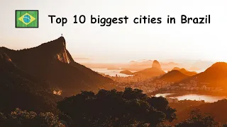 TOP 10 BIGGEST CITIES IN BRAZIL 🇧🇷