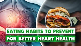 Eating Habits To Prevent For a Better Heart Health