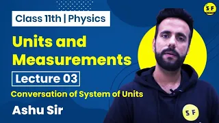 Class 11th Physics Units and measurements | Conversion of System of units Lec 3 with Ashu Sir