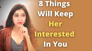 8 Things You Can Do If You Want Her Forever [This Will Keep Her Interested] | Mayuri Pandey