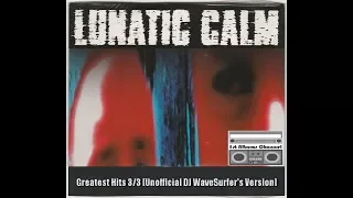 Lunatic Calm - Greatest Hits Vol.3 of 3 [Unofficial]