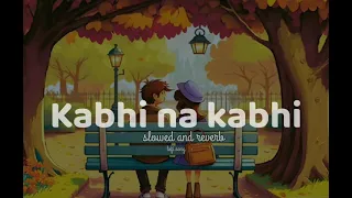 Kabhi Na Khabi To Miloge slowed and reverb 🎵||best lofi🫠🎧||tranding lofi||90's slowed and reverb 🎶