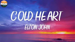 Elton John - Cold Heart (Lyrics) 🍭 I'm not the man they think I am at home