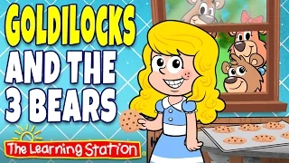 Goldilocks and the Three Bears Song ♫  Fairy Tales ♫ Story Time for Kids by The Learning Station