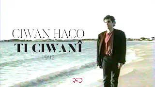 Ciwan Haco - Ti Ciwanî [Official Video]