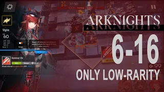 Arknights 6-16 Low-rarity only clear Steward strategy - Breaking armors with surgical precision