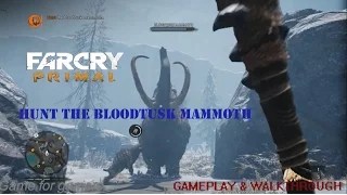 Far Cry Primal - Hunting Bloodtusk Mammoth "Gameplay & Walkthrough"