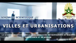 VILLES ET URBANISATIONS - La gestion institutionnelle d’un territoire métropolitain au Maroc...